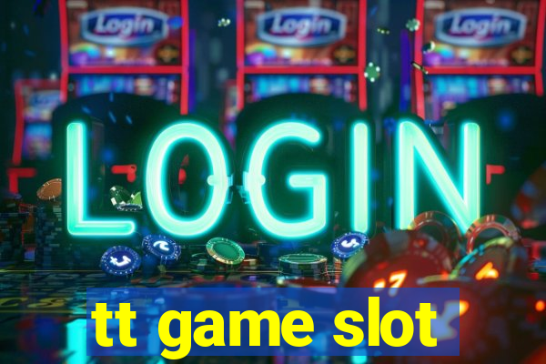 tt game slot